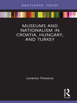 cover image of Museums and Nationalism in Croatia, Hungary, and Turkey